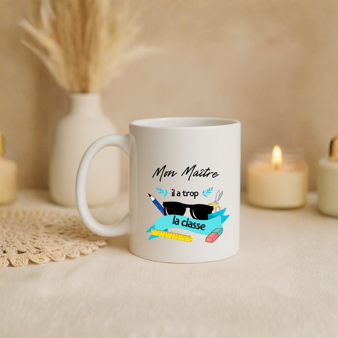 Mug "Mon maitre il a trop la classe"